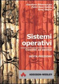 Sistemi operativi. Concetti ed esempi - Abraham Silberschatz,Peter Baer Galvin,Greg Gagne - copertina