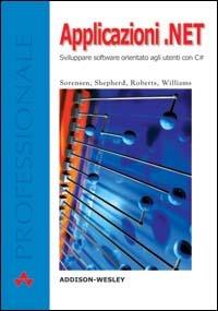 Applicazioni.NET. Sviluppare software orientato agli utenti con C# - copertina
