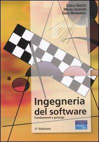 Ingegneria del software. Fondamenti e principi - Carlo Ghezzi,Mehdi Jazayeri,Dino Mandrioli - copertina