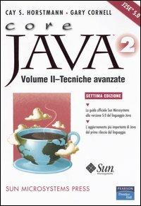 Core Java 2. Vol. 2: Tecniche avanzate. - Cay S. Horstmann,Gary Cornell - copertina