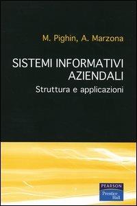 Sistemi informativi aziendali. Struttura e applicazioni - Maurizio Pighin,Anna Marzona - copertina