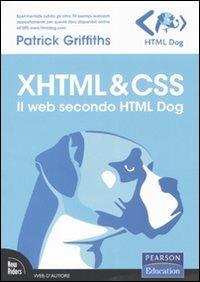 XHTML & CSS. Il web secondo HTML Dog - Patrick Griffiths - copertina