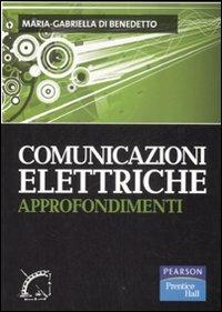 Comunicazioni elettriche. Approfondimenti - M. Gabriella Di Benedetto - copertina