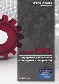 Usare UML. Ingegneria del software con oggetti e componenti - Perdita Stevens,Rob Pooley - copertina