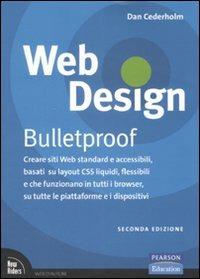 Web design. Bulletproof. Creare siti web standard e accessibili, basati su layout CSS liquidi, flessibili e che funzionano in tutti i browser... - Dan Cederholm - copertina
