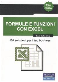 Formule e funzioni con Excel. 100 soluzioni per il tuo business - Paul McFedries - copertina
