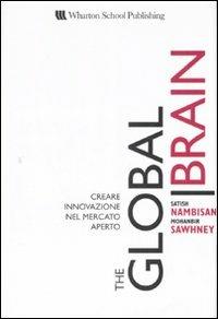 The global brain. Creare innovazione nel mercato aperto - Satish Nambisan,Mohanbir Sawhney - copertina