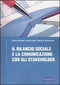 Il bilancio sociale e la comunicazione con gli stakeholder - Patrizia Tettamanzi,Laura Luoni,Silvia Fossati - copertina