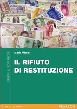 Libro Il rifiuto di restituzione Mario Miscali
