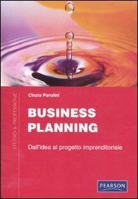 Business planning. Dall'idea al progetto imprenditoriale - Cinzia Parolini - copertina