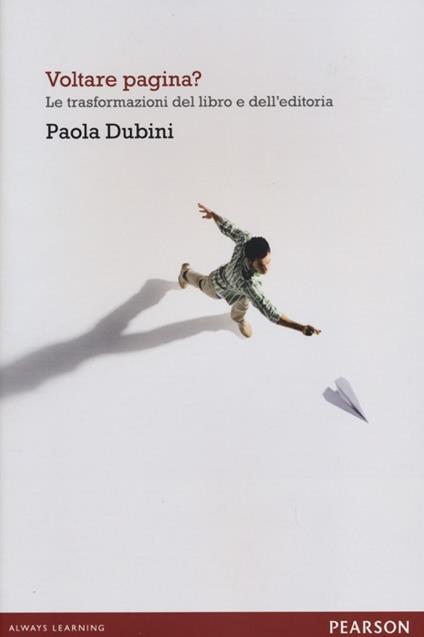 Voltare pagina? Le trasformazioni del libro e dell'editoria - Paola Dubini - copertina