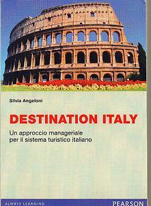 Destination Italy. Un approccio manageriale per il sistema turistico italiano - Silvia Angeloni - copertina