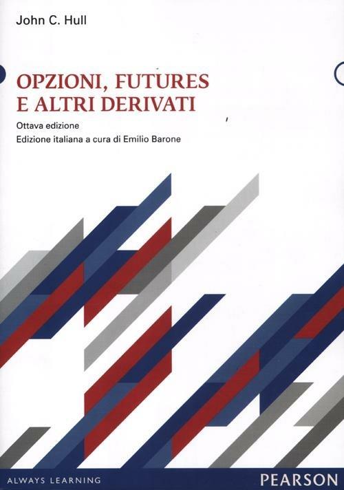 Opzioni, futures e altri derivati. Con CD-ROM - John C. Hull - copertina