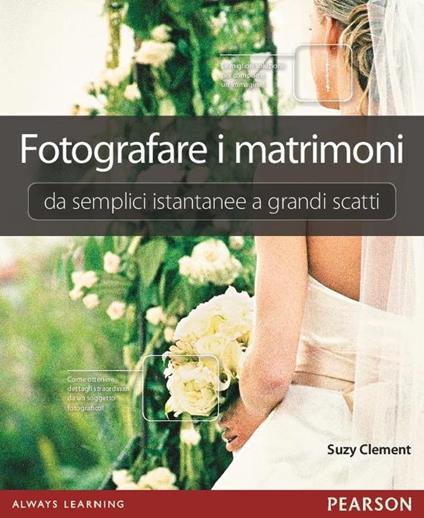 Fotografare i matrimoni: da semplici istantanee a grandi scatti. Ediz. illustrata - Suzy Clement - copertina
