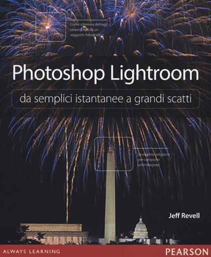 Photoshop Lightroom da semplici istantanee a grandi scatti - Jeff Revell - copertina