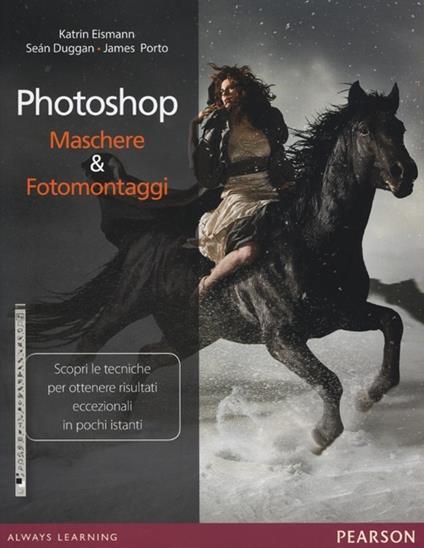 Photoshop. Maschere & fotomontaggi. Ediz. illustrata - Katrin Eismann,Seàn Duggan,James Porto - copertina