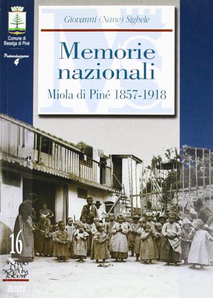 Memorie nazionali. Miola di Pinè 1857-1918 - Giovanni Sighele - copertina
