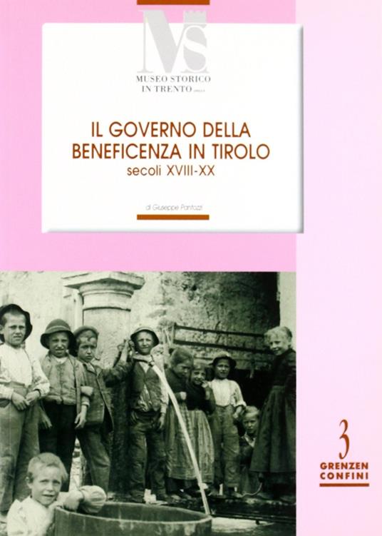 Il governo della benificienza in Tirolo (secoli XVIII-XX) - Giuseppe Pantozzi - copertina