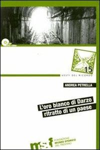 L' oro bianco di Darzo. Ritratto di un paese. Con DVD - Andrea Petrella - copertina