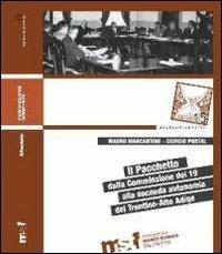Il pacchetto. Dalla commissione dei 19 alla seconda autonomia del Trentino-Alto Adige - Mauro Marcantoni,Giorgio Postal - copertina