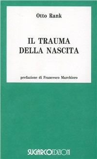 Il trauma della nascita. Sua importanza per la psicoanalisi - Otto Rank - copertina