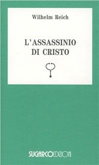 L'assassinio di Cristo - Wilhelm Reich - copertina
