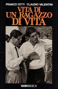Vita di un ragazzo di vita - Franco Citti,Claudio Valentini - copertina