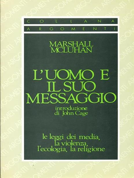 L'uomo e il suo messaggio, le leggi dei media, la violenza, l'ecologia, la religione - Marshall McLuhan - copertina