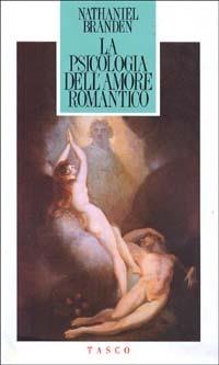 La psicologia dell'amore romantico - Nathaniel Branden - copertina