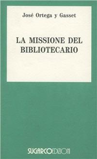 La missione del bibliotecario-Miseria e splendore della traduzione - José Ortega y Gasset - copertina