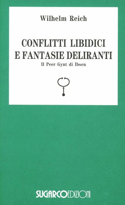 Conflitti libidici fantasie deliranti - Wilhelm Reich - copertina