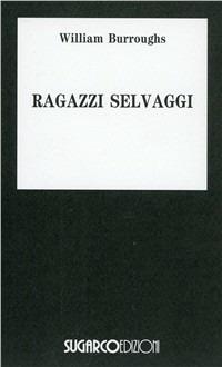 I ragazzi selvaggi - William Burroughs - copertina