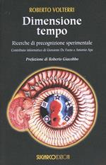 Dimensione tempo. Ricerche di precognizione sperimentale