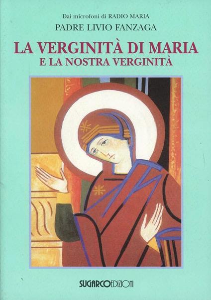 La verginità di Maria e la nostra verginità - Livio Fanzaga - copertina