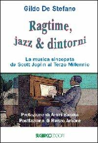 Ragtime, jazz & dintorni. La musica sincopata da Scott Joplin al terzo millennio - Gildo De Stefano - copertina