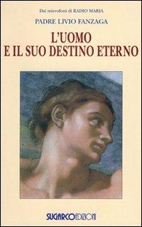 L'uomo e il suo destino eterno - Livio Fanzaga - copertina
