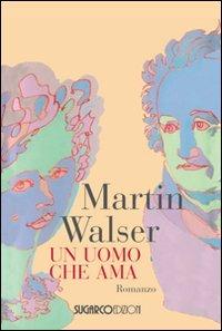 Un uomo che ama - Martin Walser - copertina