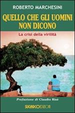 Quello che gli uomini non dicono. La crisi della virilità