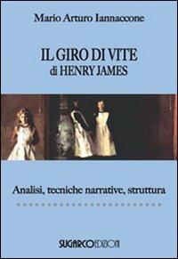 Il giro di vite di Henry James. Analisi, tecniche narrative, struttura - Mario Arturo Iannaccone - copertina