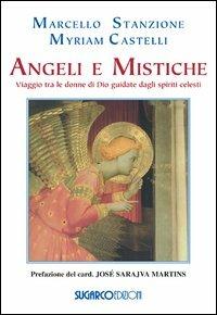 Angeli e mistiche. Viaggio tra le donne di Dio guidate dagli spiriti celesti - Marcello Stanzione,Myriam Castelli - copertina