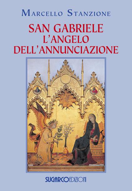 San Gabriele. L'angelo dell'Annunciazione - Marcello Stanzione - copertina