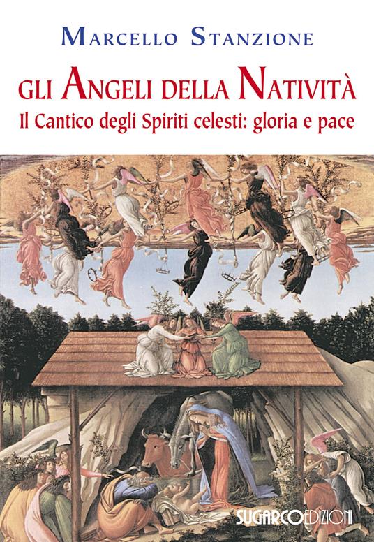 Gli angeli della Natività. Il cantico degli spiriti celesti. Gloria e pace - Marcello Stanzione - copertina