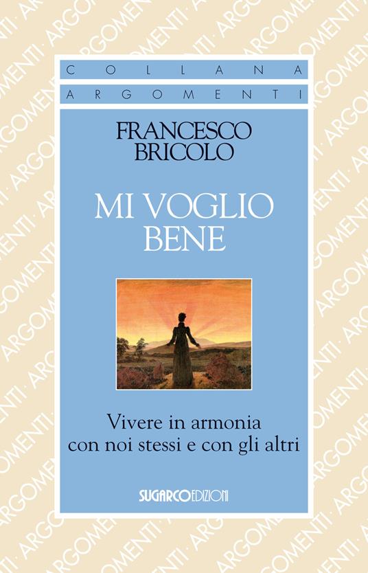 Mi voglio bene. Vivere in armonia con noi stessi e con gli altri - Francesco Bricolo - copertina