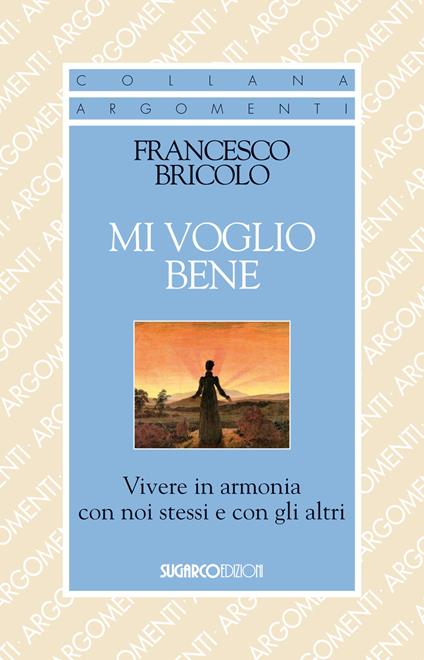 Mi voglio bene. Vivere in armonia con noi stessi e con gli altri - Francesco Bricolo - copertina