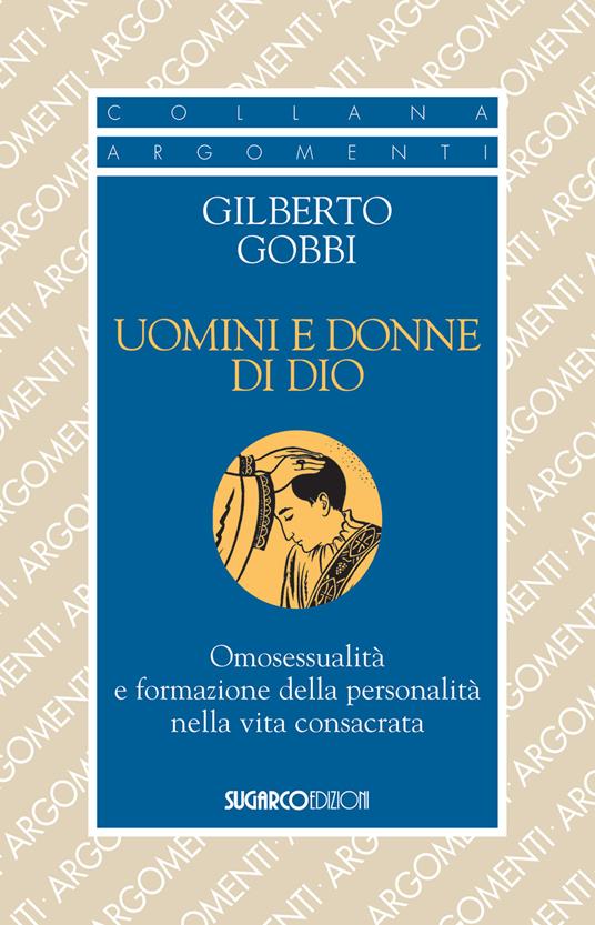 Uomini e donne di Dio. Omosessualità e formazione della personalità nella vita - Gilberto Gobbi - copertina