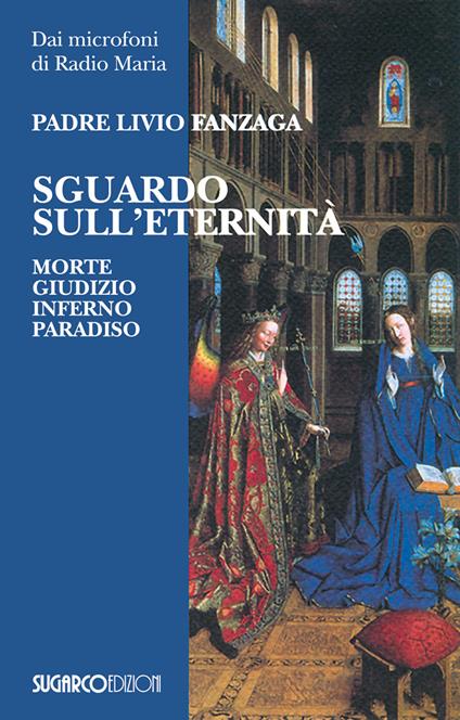 Sguardo sull'eternità. Morte, giudizio, inferno e paradiso - Livio Fanzaga - copertina