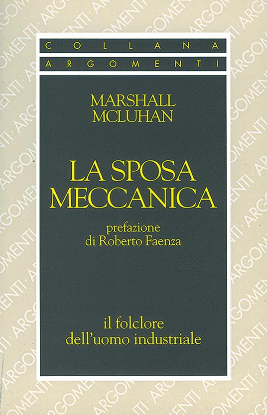 La sposa meccanica. Il folklore dell'uomo industriale - Marshall McLuhan - copertina