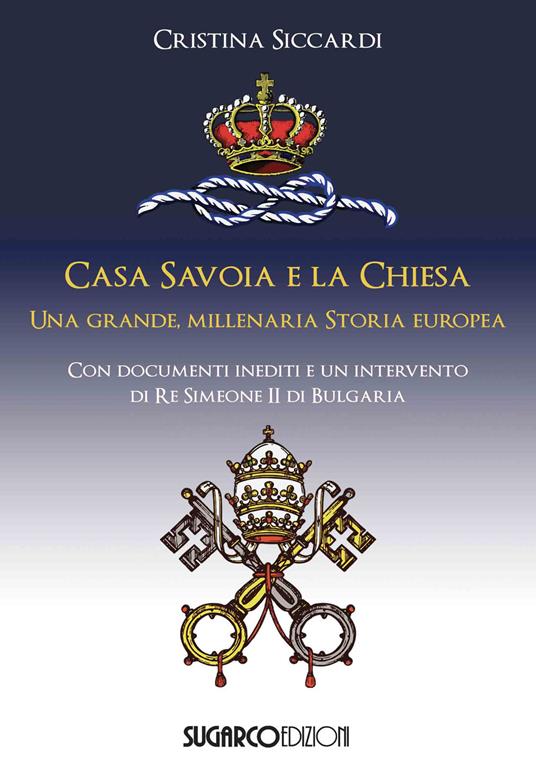 Casa Savoia e la Chiesa. Una grande, millenaria storia europea - Cristina Siccardi - copertina
