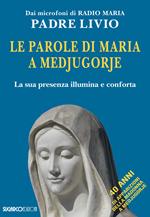 Le parole di Maria a Medjugorje. La sua presenza illumina e conforta