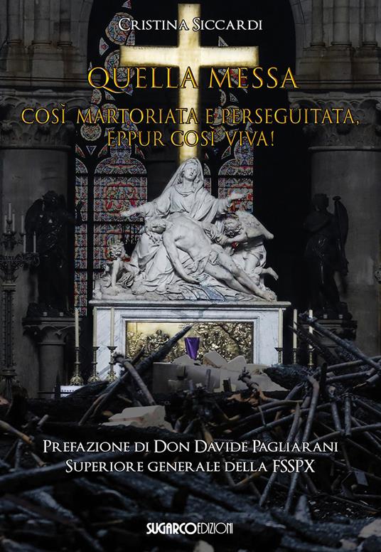 Quella messa così martoriata e perseguitata, eppur così viva! - Cristina Siccardi - copertina
